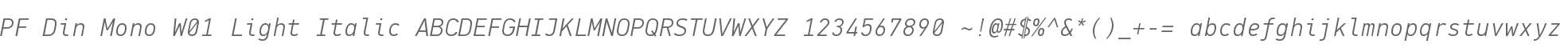 PF Din Mono W01 Light Italic
