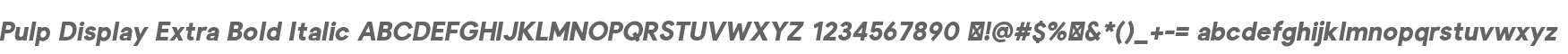 Pulp Display Extra Bold Italic