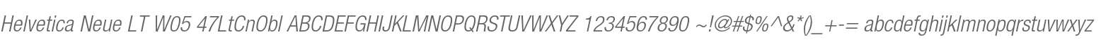 Helvetica Neue LT W05 47LtCnObl