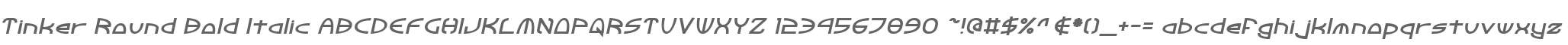 Tinker Round Bold Italic