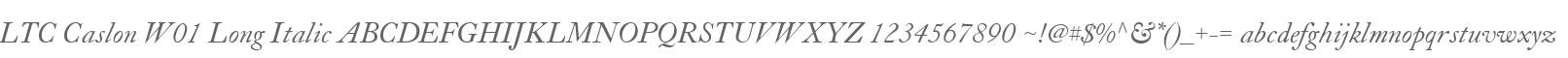 LTC Caslon W01 Long Italic