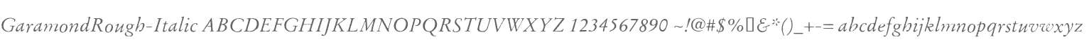 GaramondRough-Italic