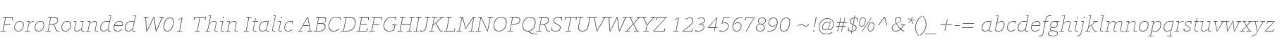 ForoRounded W01 Thin Italic