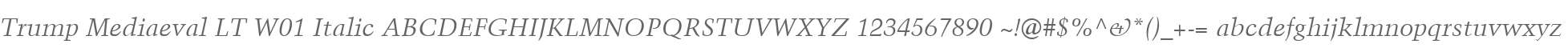 Trump Mediaeval LT W01 Italic