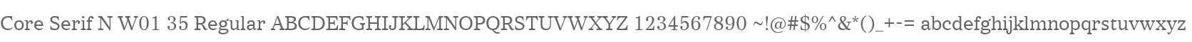 Core Serif N W01 35 Regular