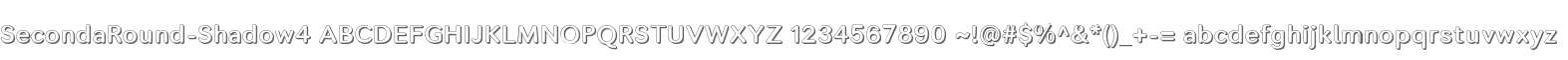 Seconda Round Shadow 4