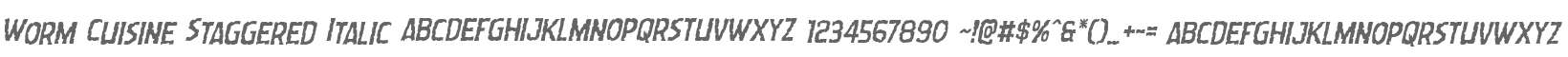 Worm Cuisine Staggered Italic