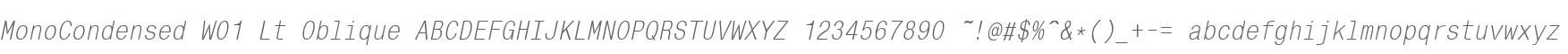MonoCondensed W01 Lt Oblique