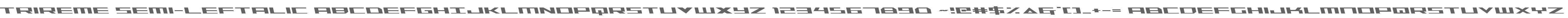 Trireme Semi-Leftalic