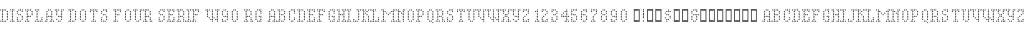Display Dots Four Serif W90 Rg