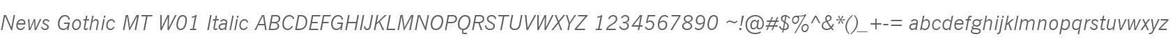 News Gothic MT W01 Italic