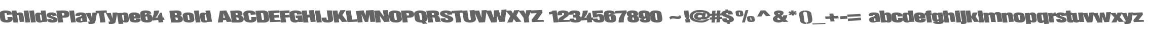 ChildsPlayType64 Bold