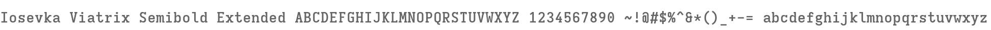 Iosevka Viatrix Semibold Extended