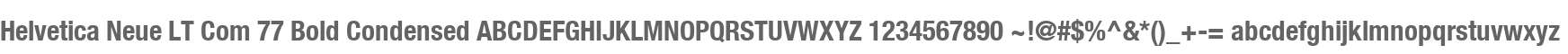 Helvetica Neue LT Com 77 Bold Condensed