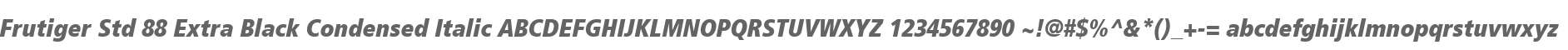 Frutiger Std 88 Extra Black Condensed Italic