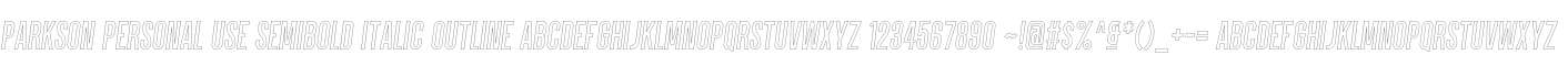 Parkson PERSONAL USE SemiBold Italic Outline