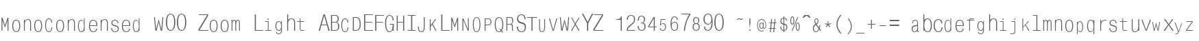 MonoCondensed W00 Zoom Light