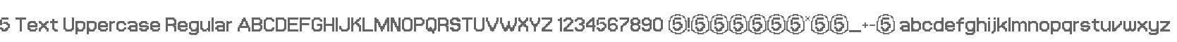 5 Text Uppercase Regular
