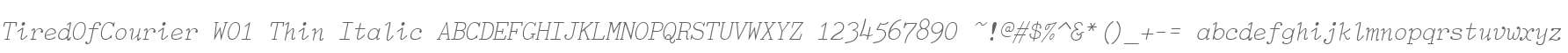 TiredOfCourier W01 Thin Italic