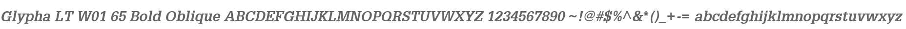 Glypha LT W01 65 Bold Oblique