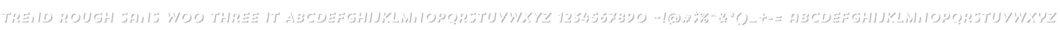 Trend Rough Sans W00 Three It