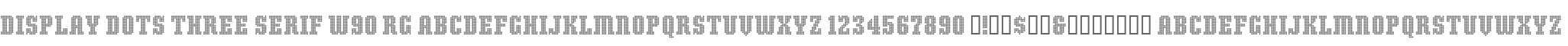 Display Dots Three Serif W90 Rg