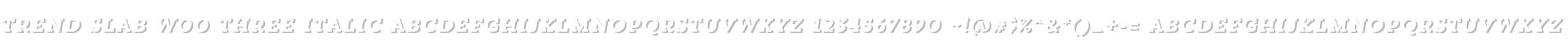 Trend Slab W00 Three Italic
