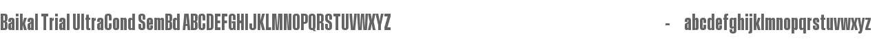 Baikal Trial Ultra Condensed Semi Bold