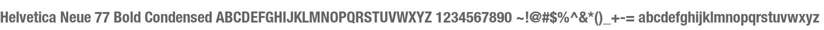 Helvetica Neue 77 Bold Condensed