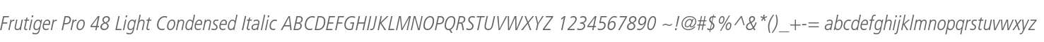 Frutiger Pro 48 Light Condensed Italic