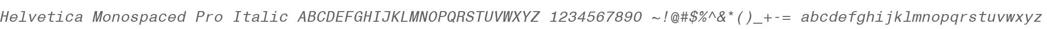 Helvetica Monospaced Pro Italic
