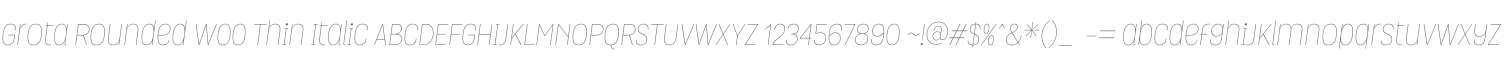 Grota Rounded W00 Thin Italic