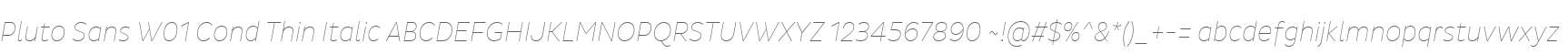 Pluto Sans W01 Cond Thin Italic