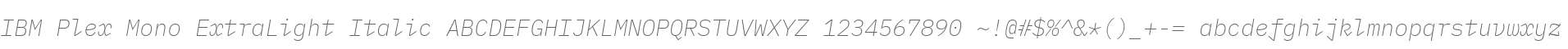 IBM Plex Mono ExtraLight Italic