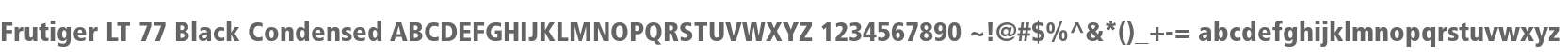 Frutiger LT 77 Black Condensed