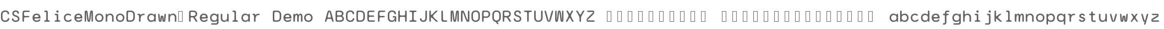 CS Felice Mono Drawn Demo
