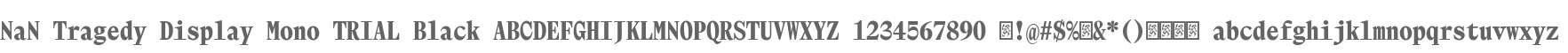 NaN Tragedy Display Mono TRIAL Black