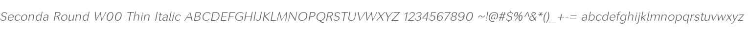 Seconda Round W00 Thin Italic